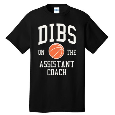 Dibs On The Assistant Coach Basketball Wife Girlfriend Tall T-Shirt