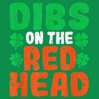 Dibs On The Redhead Irish Shamrock St Patrick's Day Drinking T-Shirt