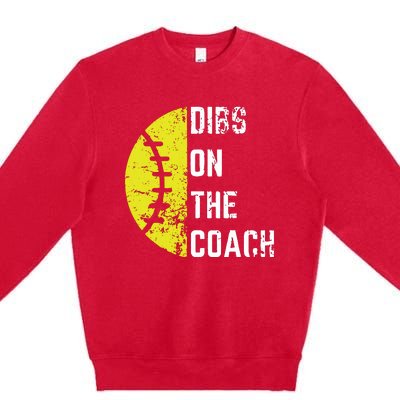 Dibs On The Coach Funny Softball Wife Baseball Coach Premium Crewneck Sweatshirt