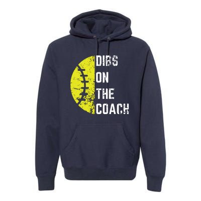 Dibs On The Coach Funny Softball Wife Baseball Coach Premium Hoodie