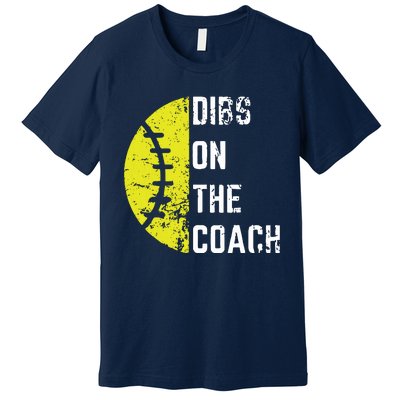 Dibs On The Coach Funny Softball Wife Baseball Coach Premium T-Shirt