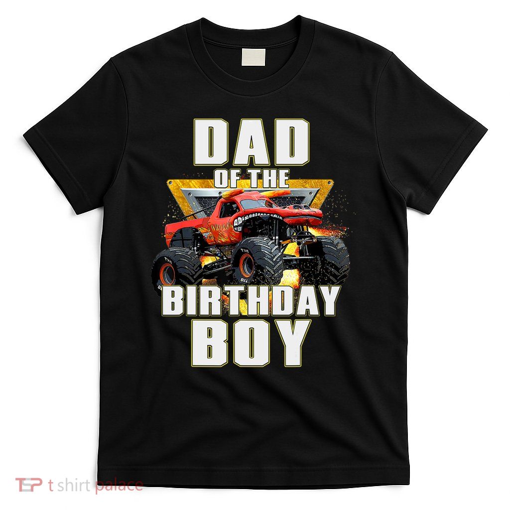 Dad Of The Birthday Boy Monster Truck Birthday Party T-Shirt