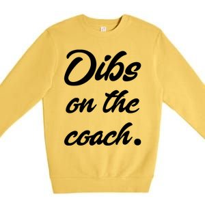 Dibs On The Coach Shirts For Coachs Wife Funny Baseball Tee Premium Crewneck Sweatshirt