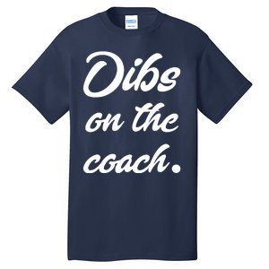 Dibs On The Coach Shirts For Coachs Wife Funny Baseball Tee Tall T-Shirt