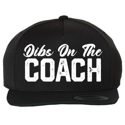 Dibs On The Coach Softball Baseball Football Soccer Coach Wool Snapback Cap