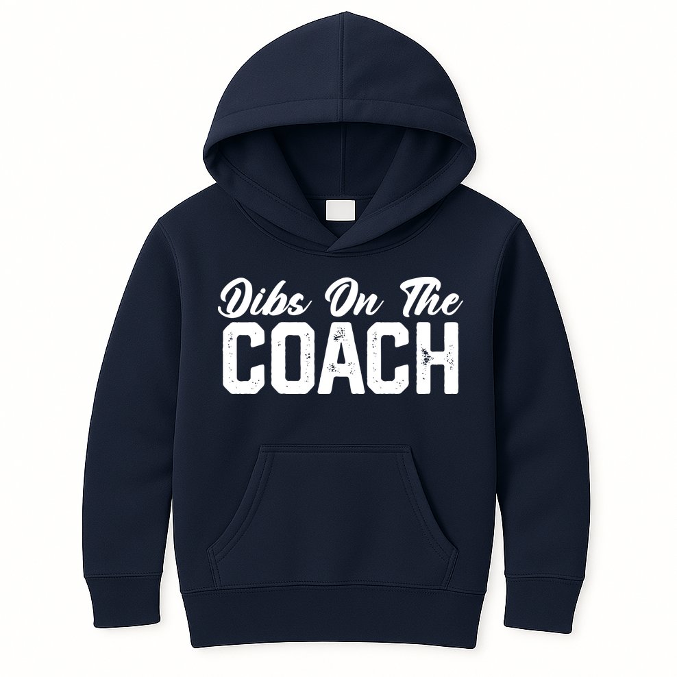 Dibs On The Coach Softball Baseball Football Soccer Coach Kids Hoodie