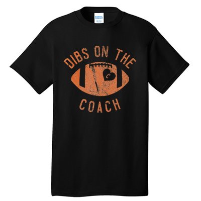 Dibs On The Coach Funny Football Wife Girlfriend Love Tall T-Shirt