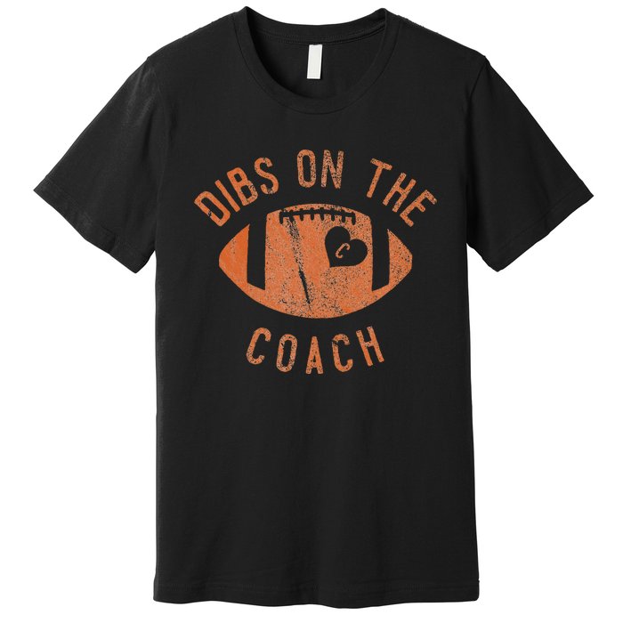 Dibs On The Coach Funny Football Wife Girlfriend Love Premium T-Shirt