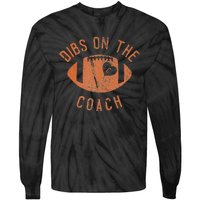 Dibs On The Coach Funny Football Wife Girlfriend Love Tie-Dye Long Sleeve Shirt