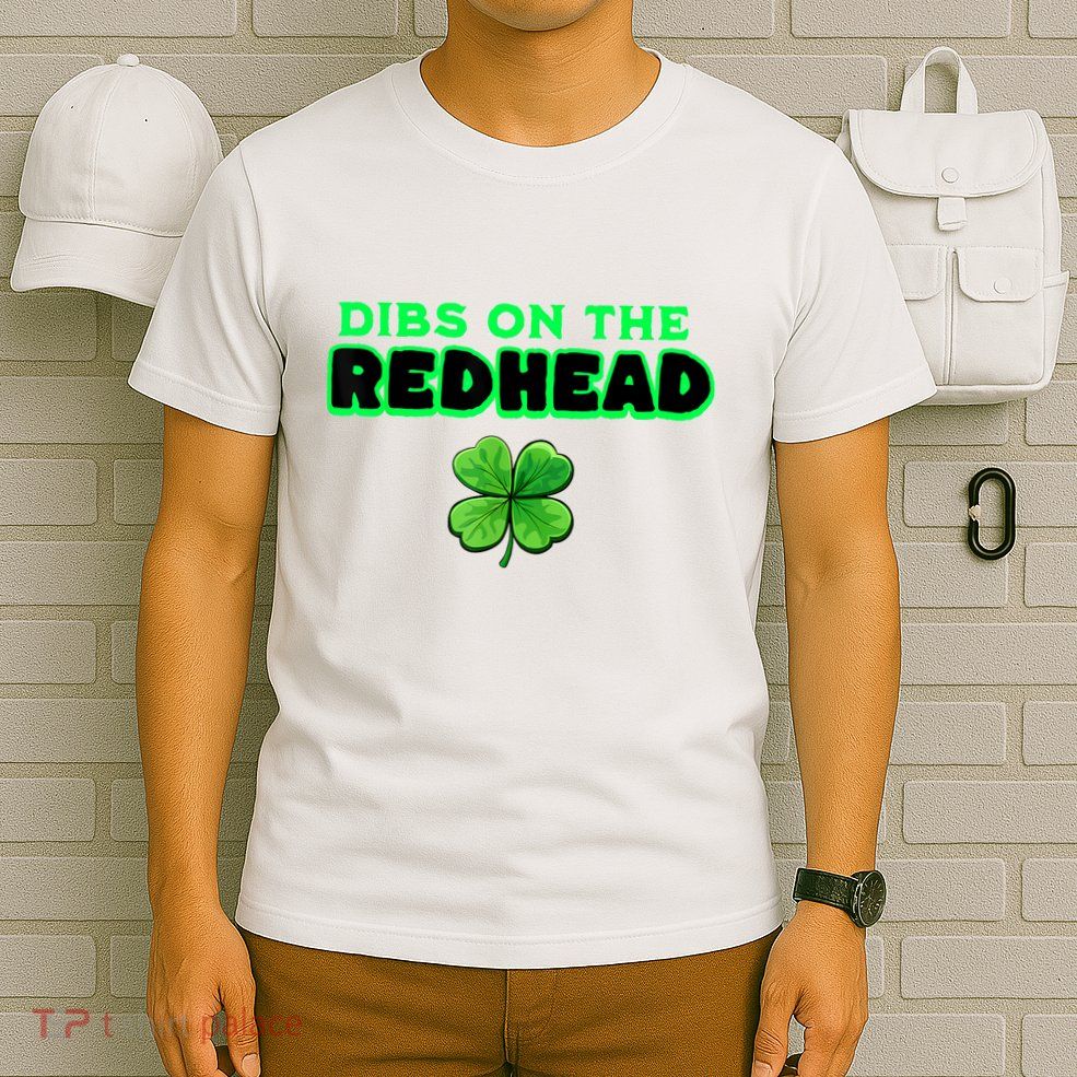 Dibs On The Redhead Funny Irish St Patricks Day Shamrock T-Shirt