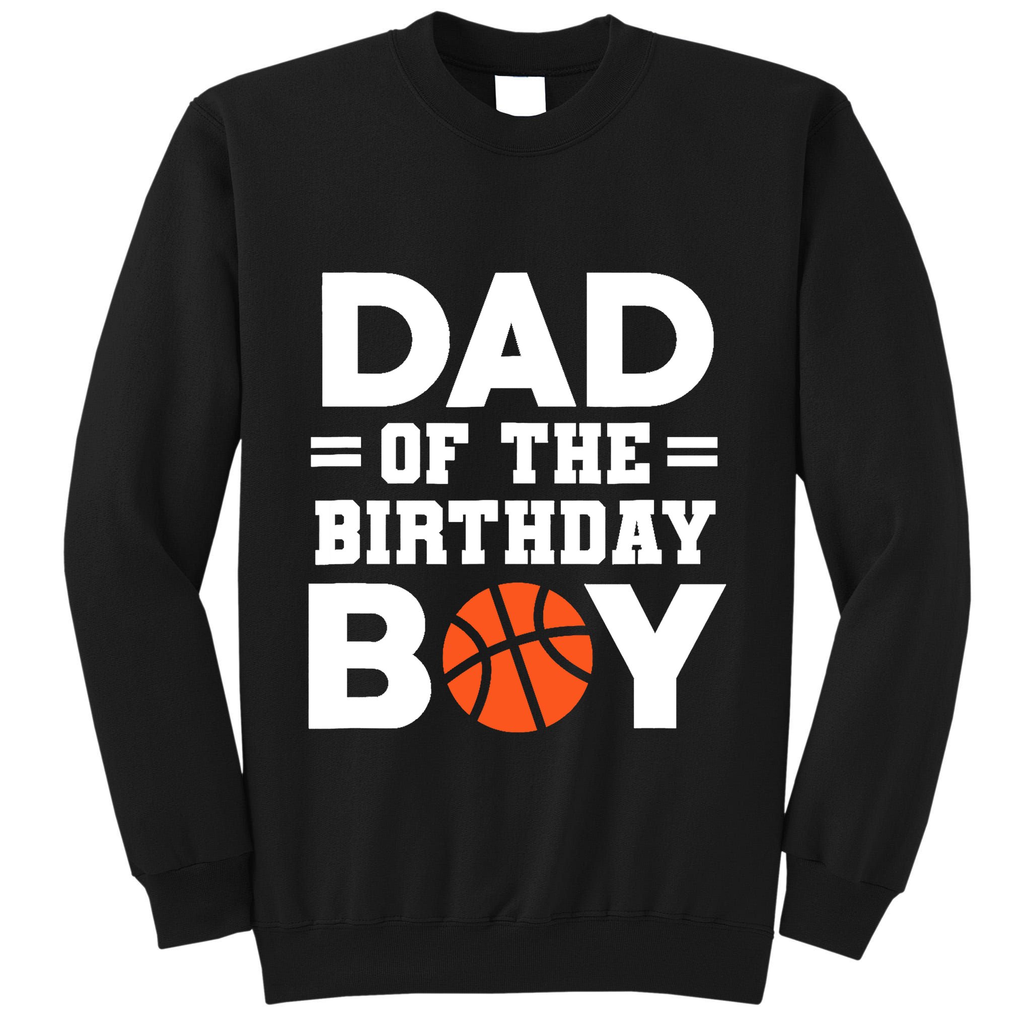 Dad Of The Birthday Boy Basketball Coach Basketball Player Tall Sweatshirt