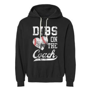 Dibs On The Coach Funny Coachs Wife Quote Cool Baseball Mom Garment-Dyed Fleece Hoodie