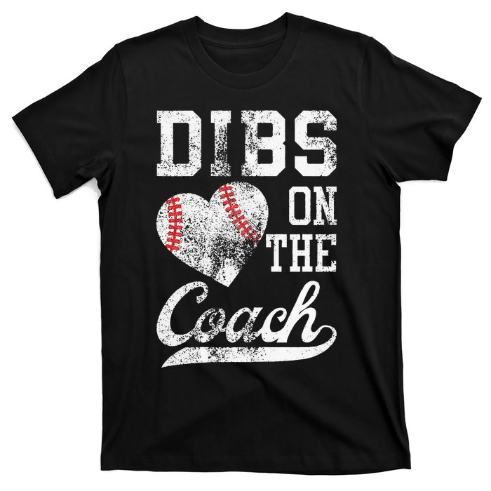 Dibs On The Coach Funny Coachs Wife Quote Cool Baseball Mom T-Shirt