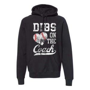 Dibs On The Coach Funny Coachs Wife Quote Cool Baseball Mom Premium Hoodie