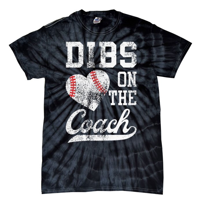 Dibs On The Coach Funny Coachs Wife Quote Cool Baseball Mom Tie-Dye T-Shirt