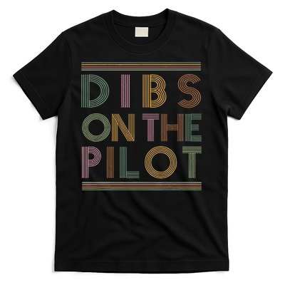 Dibs on the Pilot's wife Pilot's girlfriend Airman's Wife T-Shirt