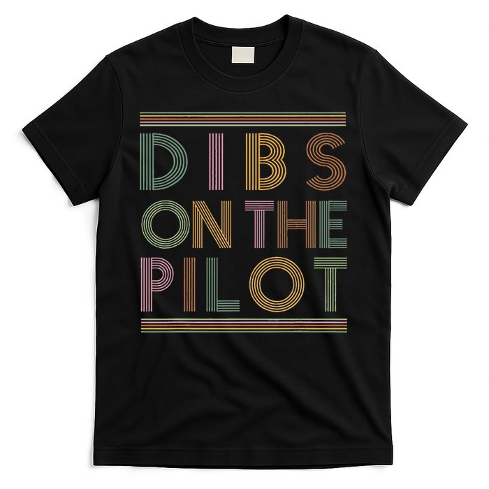 Dibs on the Pilot's wife Pilot's girlfriend Airman's Wife T-Shirt