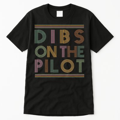 Dibs on the Pilot's wife Pilot's girlfriend Airman's Wife Tall T-Shirt