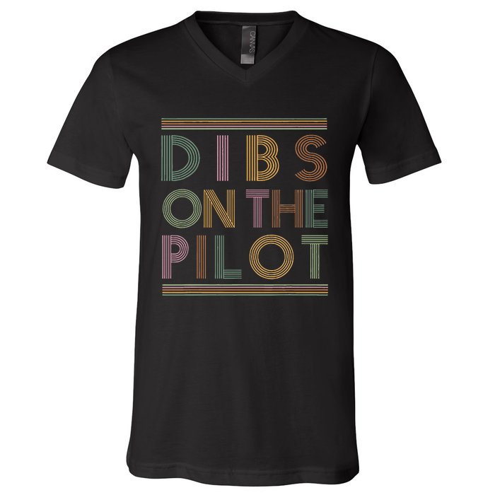 Dibs on the Pilot's wife Pilot's girlfriend Airman's Wife V-Neck T-Shirt