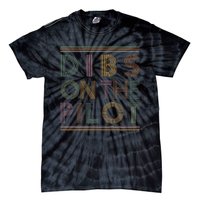 Dibs on the Pilot's wife Pilot's girlfriend Airman's Wife Tie-Dye T-Shirt