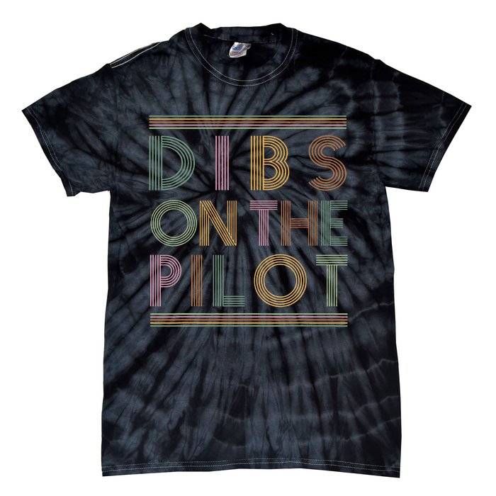 Dibs on the Pilot's wife Pilot's girlfriend Airman's Wife Tie-Dye T-Shirt