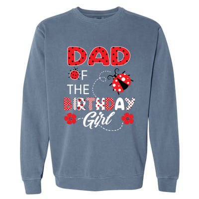 Dad Of The Birthday Family Ladybug Birthday Garment-Dyed Sweatshirt