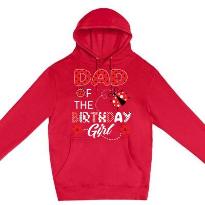 Dad Of The Birthday Family Ladybug Birthday Premium Pullover Hoodie