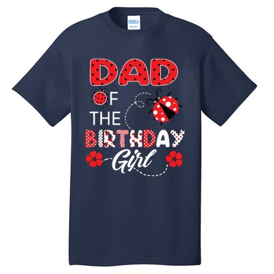 Dad Of The Birthday Family Ladybug Birthday Tall T-Shirt