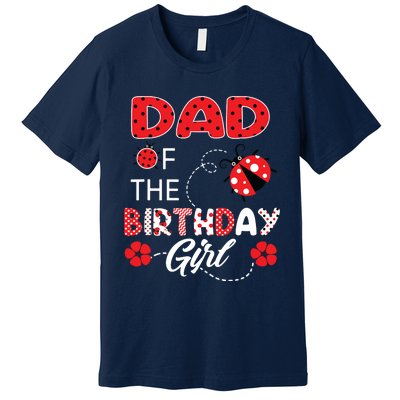 Dad Of The Birthday Family Ladybug Birthday Premium T-Shirt