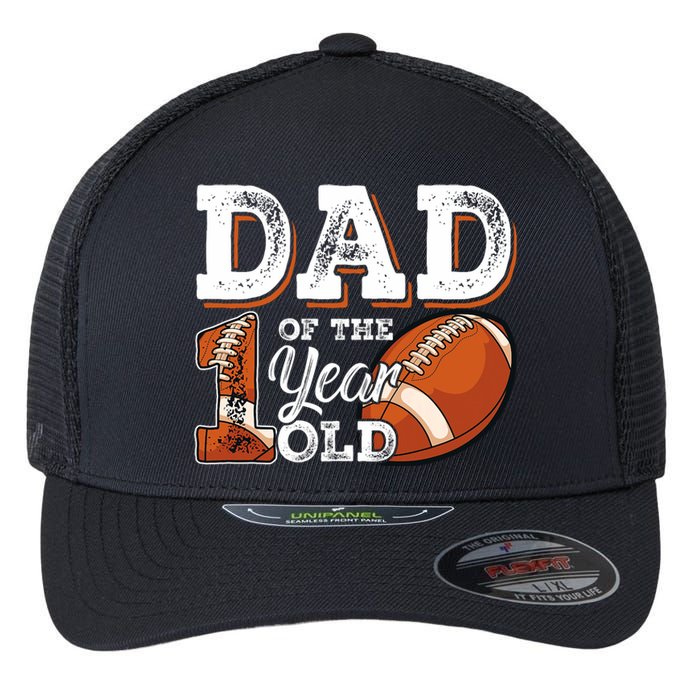 Dad Of The 1 Year Old Football 1st Year Down Birthday Party Flexfit Unipanel Trucker Cap