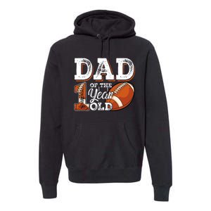 Dad Of The 1 Year Old Football 1st Year Down Birthday Party Premium Hoodie