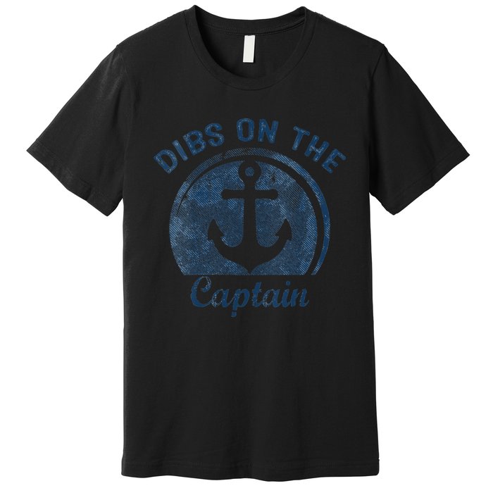 Dibs On The Captain Funny Boating Boat Lover Premium T-Shirt