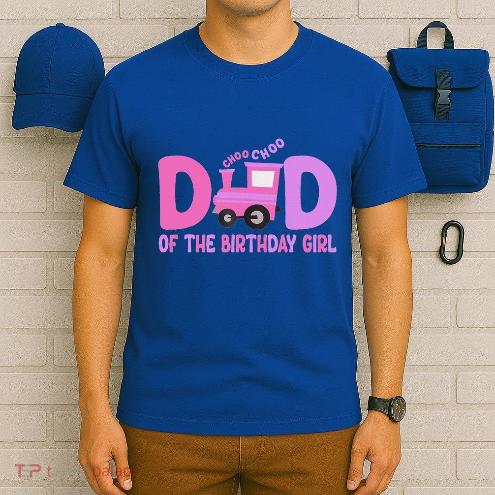 Dad Of The Birthday Girl Choo Choo Train Family Matching T-Shirt