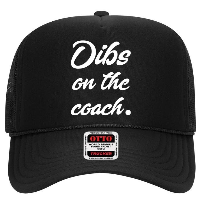 Dibs On The Coach For Coach's Wife Funny Baseball Tee High Crown Mesh Back Trucker Hat