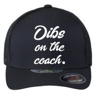 Dibs On The Coach For Coach's Wife Funny Baseball Tee Flexfit Unipanel Trucker Cap