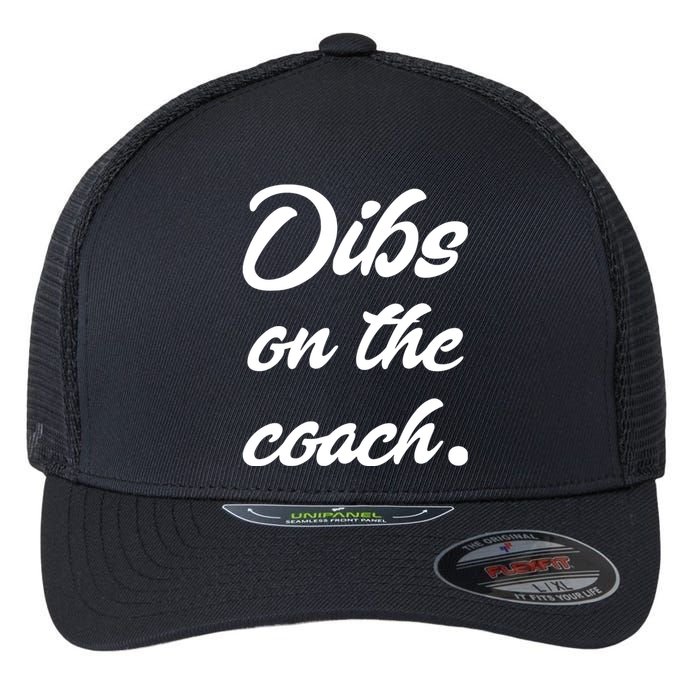 Dibs On The Coach For Coach's Wife Funny Baseball Tee Flexfit Unipanel Trucker Cap