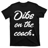 Dibs On The Coach For Coach's Wife Funny Baseball Tee T-Shirt