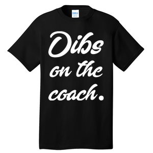 Dibs On The Coach For Coach's Wife Funny Baseball Tee Tall T-Shirt