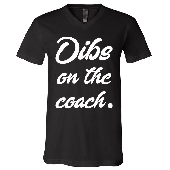 Dibs On The Coach For Coach's Wife Funny Baseball Tee V-Neck T-Shirt