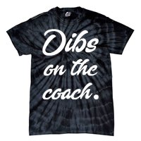 Dibs On The Coach For Coach's Wife Funny Baseball Tee Tie-Dye T-Shirt