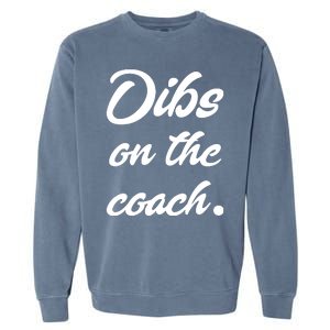 Dibs On The Coach For Coach's Wife Funny Baseball Tee Garment-Dyed Sweatshirt