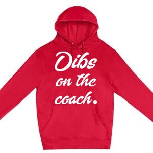 Dibs On The Coach For Coach's Wife Funny Baseball Tee Premium Pullover Hoodie