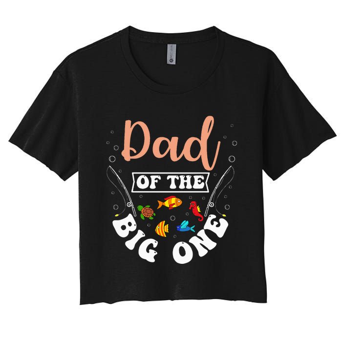 Dad Of The Big One Fishing Birthday Party Bday Celebration Women's Crop Top Tee