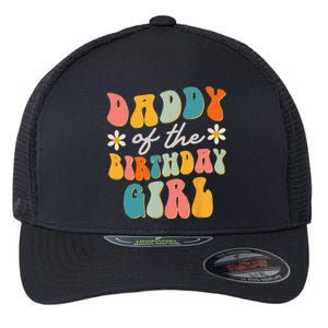 Daddy Of The Birthday Girl Groovy Themed Father Dad Flexfit Unipanel Trucker Cap