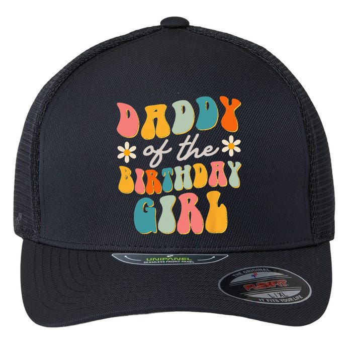 Daddy Of The Birthday Girl Groovy Themed Father Dad Flexfit Unipanel Trucker Cap