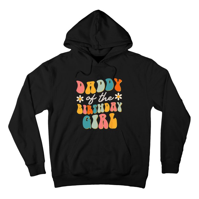 Daddy Of The Birthday Girl Groovy Themed Father Dad Hoodie