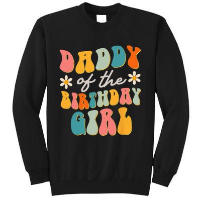 Daddy Of The Birthday Girl Groovy Themed Father Dad Tall Sweatshirt