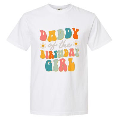 Daddy Of The Birthday Girl Groovy Themed Father Dad Garment-Dyed Heavyweight T-Shirt