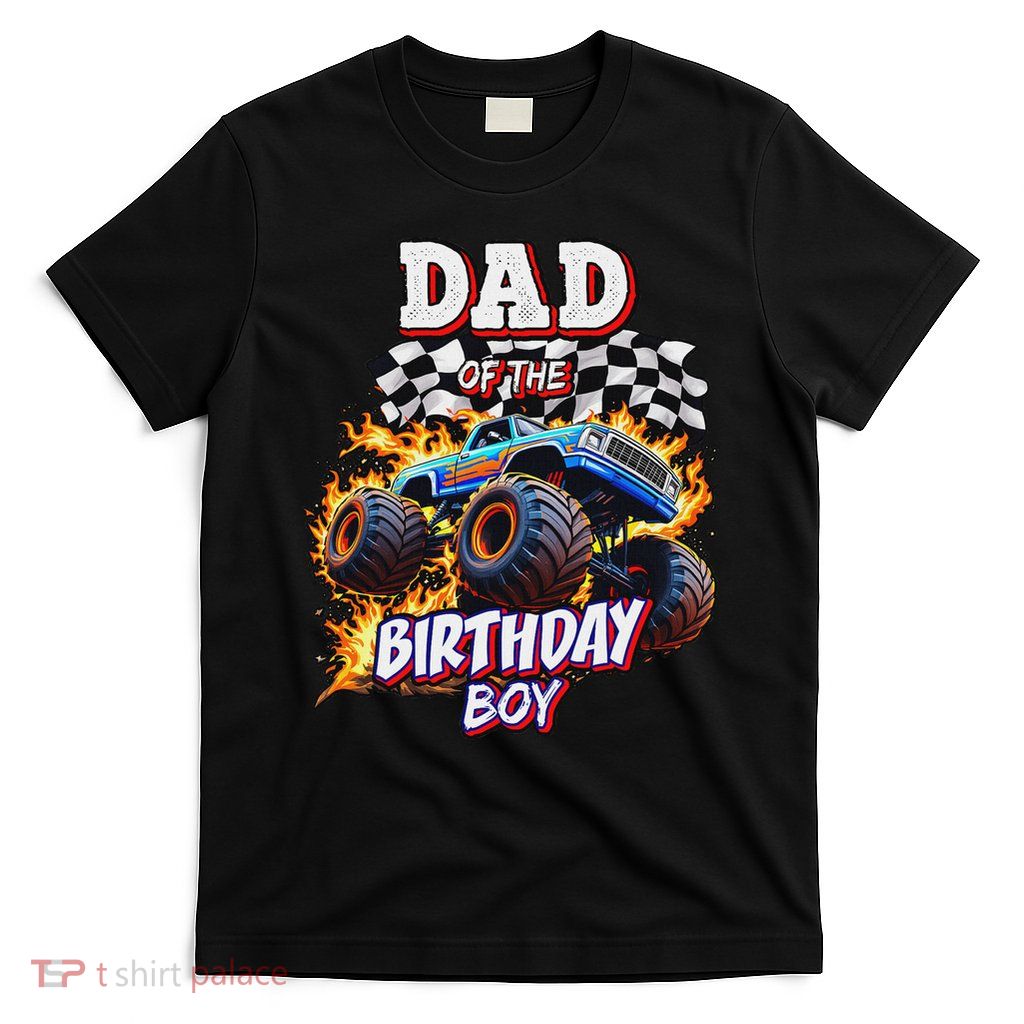 Dad Of The Birthday Boy Monster Truck Birthday Novelty T-Shirt