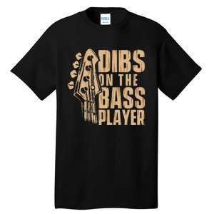 Dibs On The Bass Player Guitarist Bassist Bass Guitar Tall T-Shirt